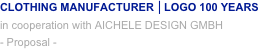 Clothing Manufacturer |logo 100 YEARs
in cooperation with AICHELE DESIGN GMBH
- Proposal -

